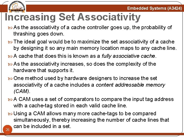 Embedded Systems (A 3424) Increasing Set Associativity As the associativity of a cache controller Embedded Systems (A 3424) Increasing Set Associativity As the associativity of a cache controller