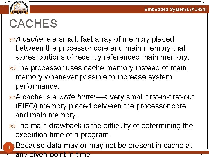 Embedded Systems (A 3424) CACHES A cache is a small, fast array of memory Embedded Systems (A 3424) CACHES A cache is a small, fast array of memory