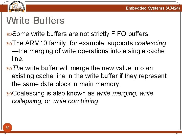 Embedded Systems (A 3424) Write Buffers Some write buffers are not strictly FIFO buffers. Embedded Systems (A 3424) Write Buffers Some write buffers are not strictly FIFO buffers.
