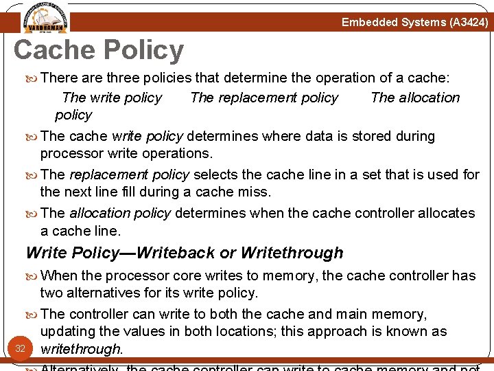Embedded Systems (A 3424) Cache Policy There are three policies that determine the operation Embedded Systems (A 3424) Cache Policy There are three policies that determine the operation