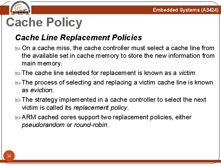 Embedded Systems (A 3424) Cache Policy Cache Line Replacement Policies On a cache miss, Embedded Systems (A 3424) Cache Policy Cache Line Replacement Policies On a cache miss,