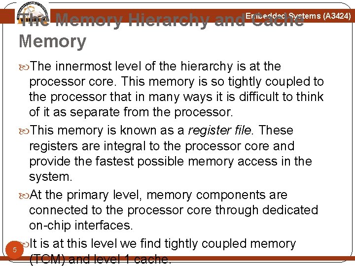 The Memory Hierarchy and Cache Memory Embedded Systems (A 3424) The innermost level of The Memory Hierarchy and Cache Memory Embedded Systems (A 3424) The innermost level of
