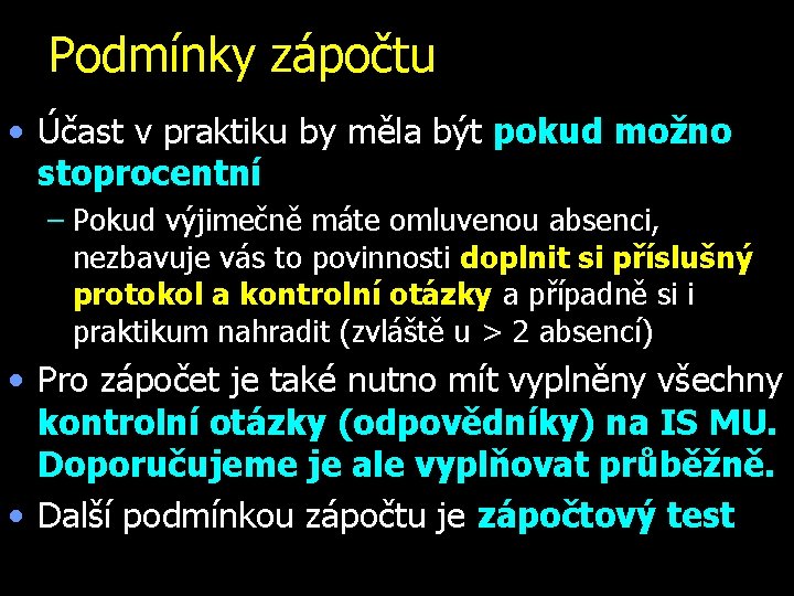 Podmínky zápočtu • Účast v praktiku by měla být pokud možno stoprocentní – Pokud