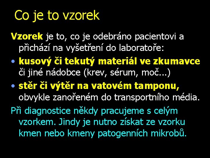 Co je to vzorek Vzorek je to, co je odebráno pacientovi a přichází na