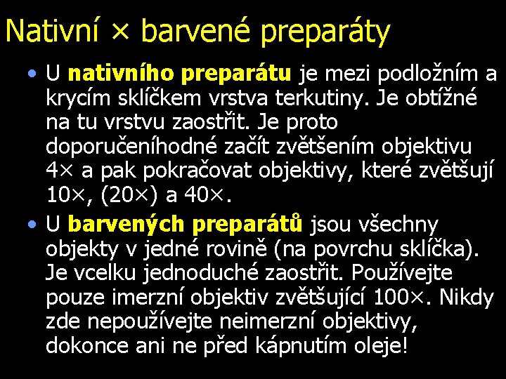 Nativní × barvené preparáty • U nativního preparátu je mezi podložním a krycím sklíčkem