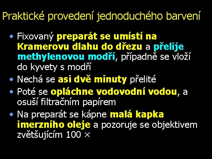 Praktické provedení jednoduchého barvení • Fixovaný preparát se umístí na Kramerovu dlahu do dřezu