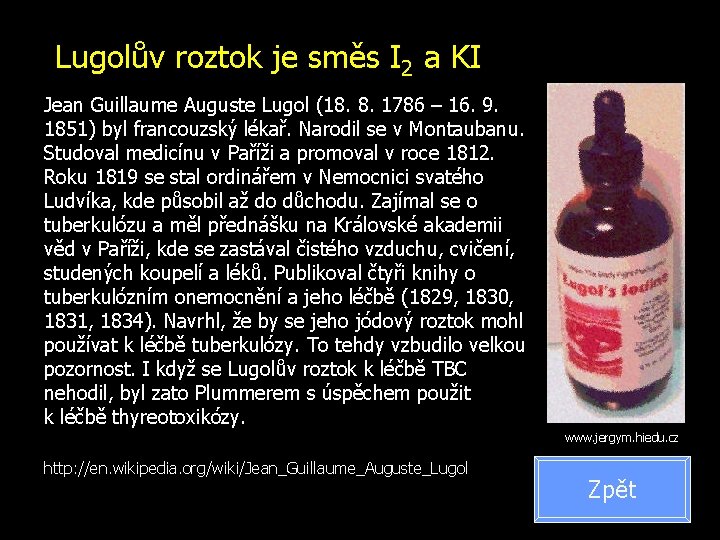 Lugolův roztok je směs I 2 a KI Jean Guillaume Auguste Lugol (18. 8.