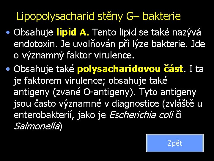 Lipopolysacharid stěny G– bakterie • Obsahuje lipid A. Tento lipid se také nazývá endotoxin.