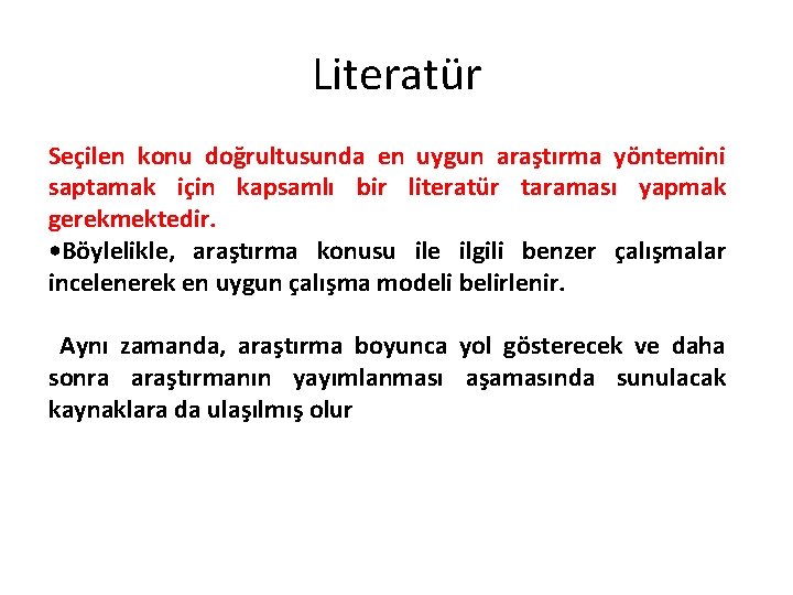 Literatür Seçilen konu doğrultusunda en uygun araştırma yöntemini saptamak için kapsamlı bir literatür taraması