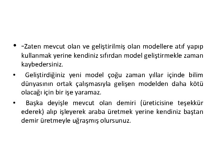  • -Zaten mevcut olan ve geliştirilmiş olan modellere atıf yapıp kullanmak yerine kendiniz