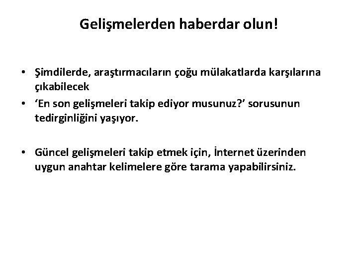 Gelişmelerden haberdar olun! • Şimdilerde, araştırmacıların çoğu mülakatlarda karşılarına çıkabilecek • ‘En son gelişmeleri