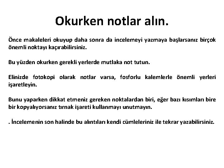 Okurken notlar alın. Önce makaleleri okuyup daha sonra da incelemeyi yazmaya başlarsanız birçok önemli