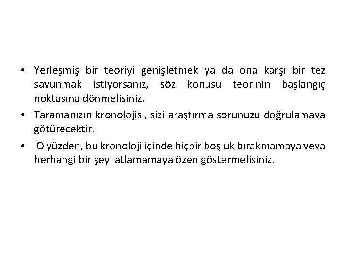  • Yerleşmiş bir teoriyi genişletmek ya da ona karşı bir tez savunmak istiyorsanız,