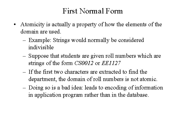 First Normal Form • Atomicity is actually a property of how the elements of First Normal Form • Atomicity is actually a property of how the elements of