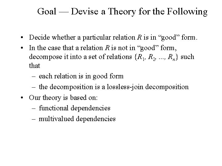 Goal — Devise a Theory for the Following • Decide whether a particular relation Goal — Devise a Theory for the Following • Decide whether a particular relation