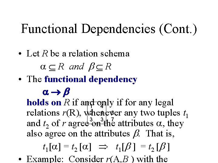 Functional Dependencies (Cont. ) • Let R be a relation schema R and R Functional Dependencies (Cont. ) • Let R be a relation schema R and R