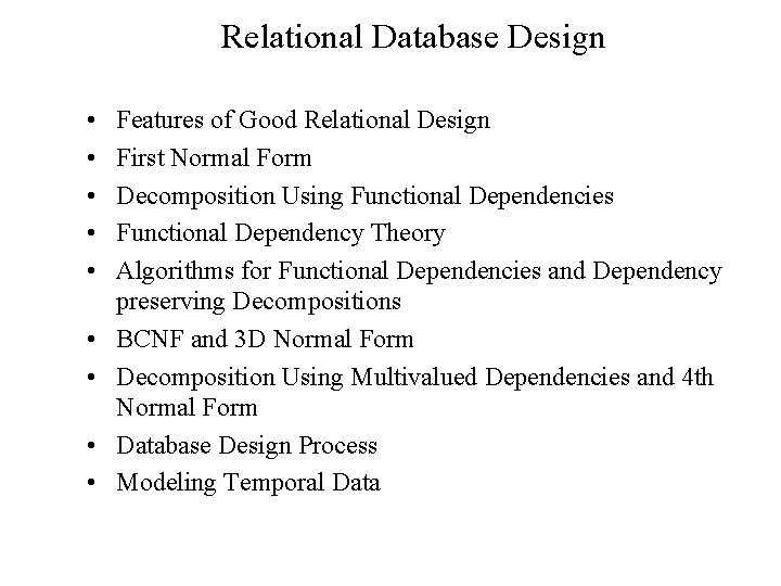 Relational Database Design • • • Features of Good Relational Design First Normal Form Relational Database Design • • • Features of Good Relational Design First Normal Form