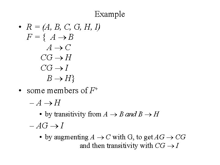 Example • R = (A, B, C, G, H, I) F={ A B A Example • R = (A, B, C, G, H, I) F={ A B A