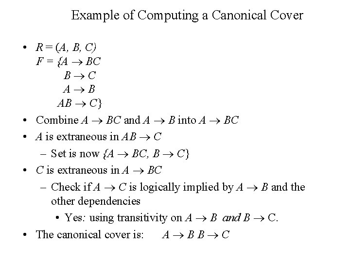 Example of Computing a Canonical Cover • R = (A, B, C) F = Example of Computing a Canonical Cover • R = (A, B, C) F =