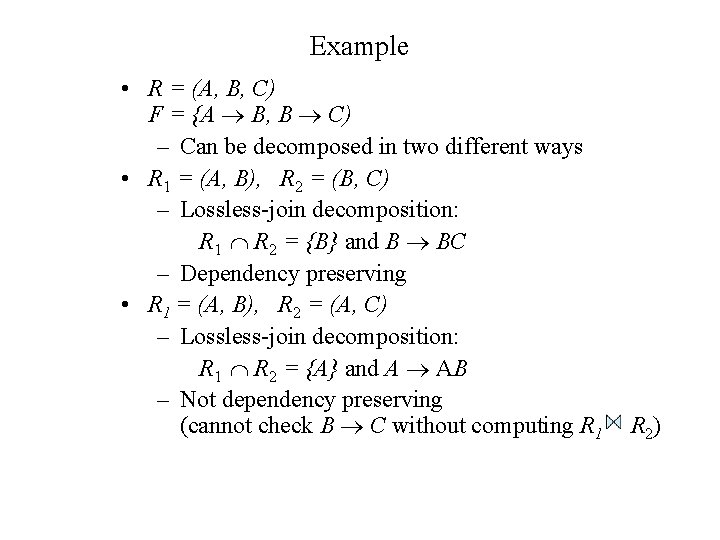 Example • R = (A, B, C) F = {A B, B C) – Example • R = (A, B, C) F = {A B, B C) –
