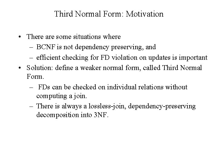 Third Normal Form: Motivation • There are some situations where – BCNF is not Third Normal Form: Motivation • There are some situations where – BCNF is not