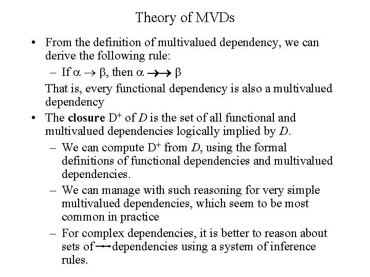 Theory of MVDs • From the definition of multivalued dependency, we can derive the Theory of MVDs • From the definition of multivalued dependency, we can derive the