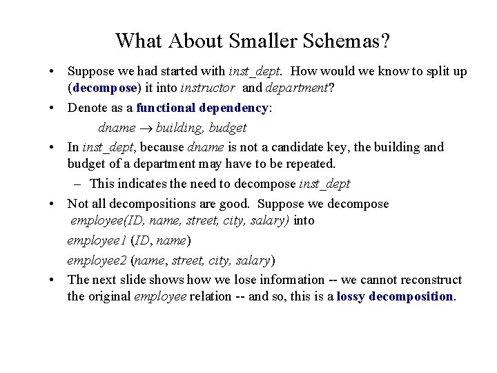 What About Smaller Schemas? • Suppose we had started with inst_dept. How would we What About Smaller Schemas? • Suppose we had started with inst_dept. How would we
