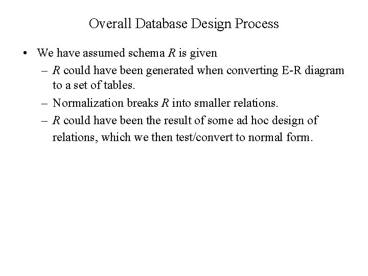 Overall Database Design Process • We have assumed schema R is given – R Overall Database Design Process • We have assumed schema R is given – R