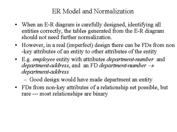 ER Model and Normalization • When an E-R diagram is carefully designed, identifying all ER Model and Normalization • When an E-R diagram is carefully designed, identifying all