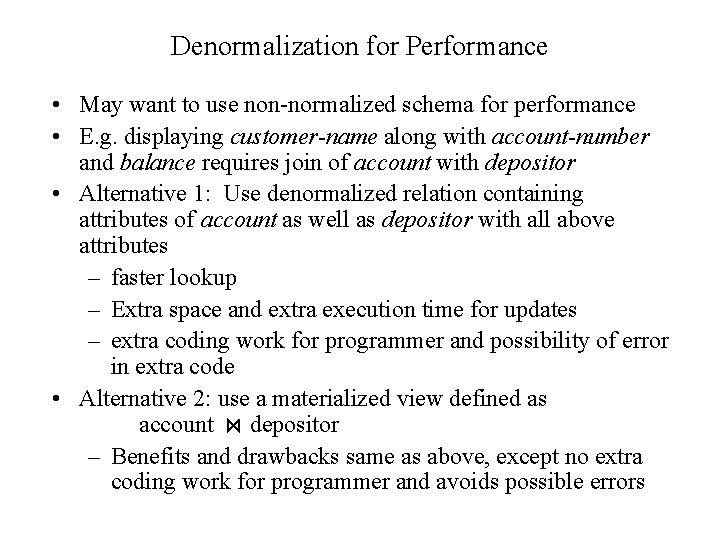 Denormalization for Performance • May want to use non-normalized schema for performance • E. Denormalization for Performance • May want to use non-normalized schema for performance • E.