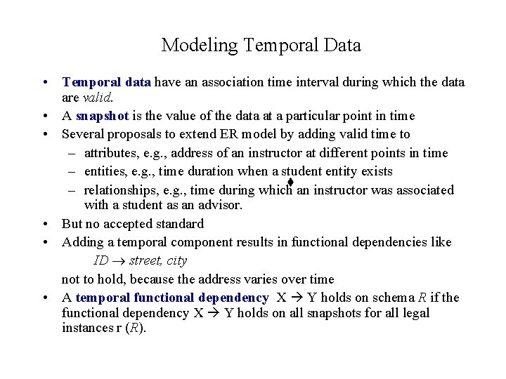 Modeling Temporal Data • Temporal data have an association time interval during which the Modeling Temporal Data • Temporal data have an association time interval during which the