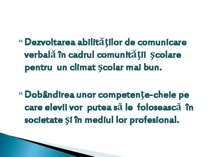  Dezvoltarea abilităţilor de comunicare verbală în cadrul comunităţii şcolare pentru un climat şcolar