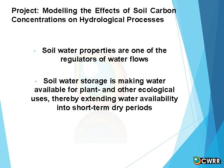 Project: Modelling the Effects of Soil Carbon Concentrations on Hydrological Processes • Soil water Project: Modelling the Effects of Soil Carbon Concentrations on Hydrological Processes • Soil water