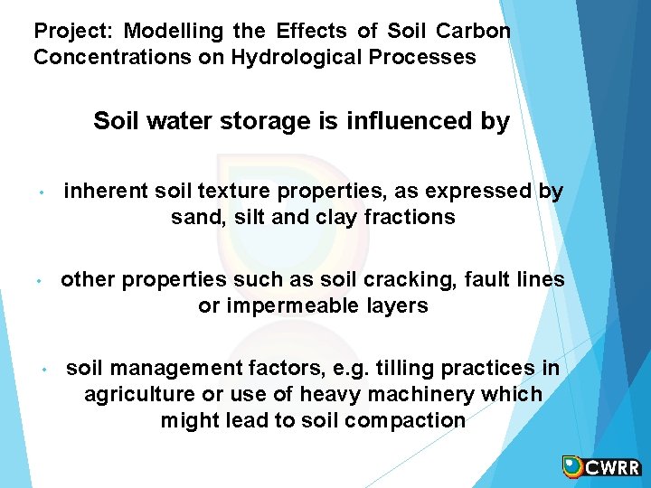 Project: Modelling the Effects of Soil Carbon Concentrations on Hydrological Processes Soil water storage Project: Modelling the Effects of Soil Carbon Concentrations on Hydrological Processes Soil water storage