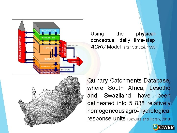 Using the physicalconceptual daily time-step ACRU Model (after Schulze, 1995) Quinary Catchments Database, where Using the physicalconceptual daily time-step ACRU Model (after Schulze, 1995) Quinary Catchments Database, where
