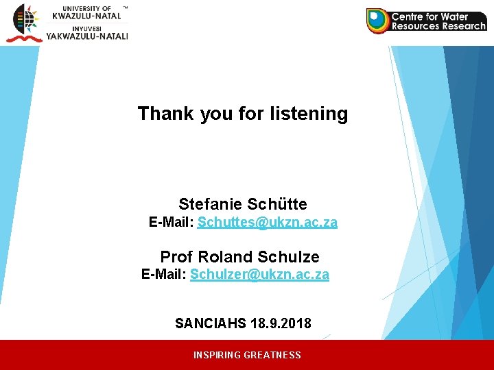 Thank you for listening Stefanie Schütte E-Mail: Schuttes@ukzn. ac. za Prof Roland Schulze E-Mail: Thank you for listening Stefanie Schütte E-Mail: Schuttes@ukzn. ac. za Prof Roland Schulze E-Mail: