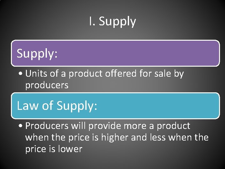 I. Supply: • Units of a product offered for sale by producers Law of