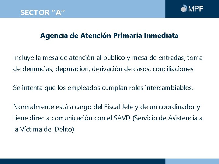 SECTOR “A” Agencia de Atención Primaria Inmediata Incluye la mesa de atención al público