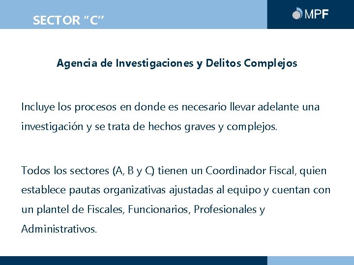SECTOR “C” Agencia de Investigaciones y Delitos Complejos Incluye los procesos en donde es