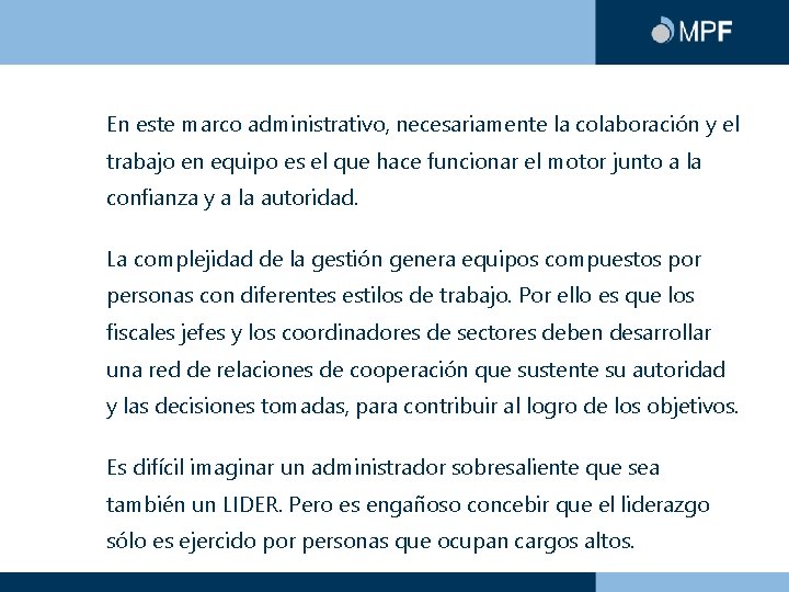 En este marco administrativo, necesariamente la colaboración y el trabajo en equipo es el