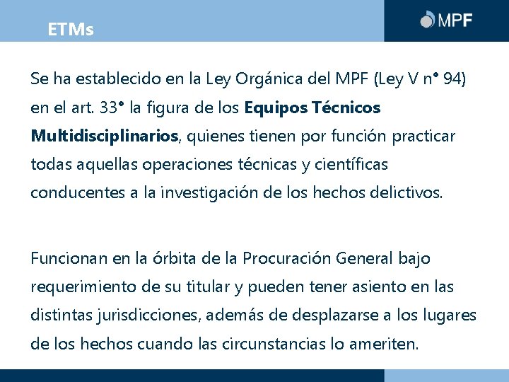 ETMs Se ha establecido en la Ley Orgánica del MPF (Ley V n° 94)