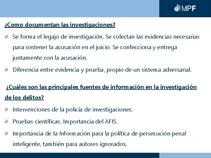 ¿Como documentan las investigaciones? Se forma el legajo de investigación. Se colectan las evidencias