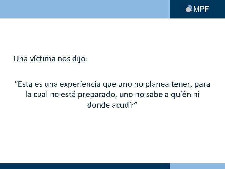 Una víctima nos dijo: “Esta es una experiencia que uno no planea tener, para