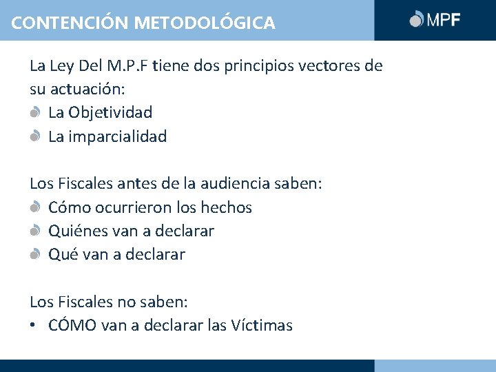 CONTENCIÓN METODOLÓGICA La Ley Del M. P. F tiene dos principios vectores de su