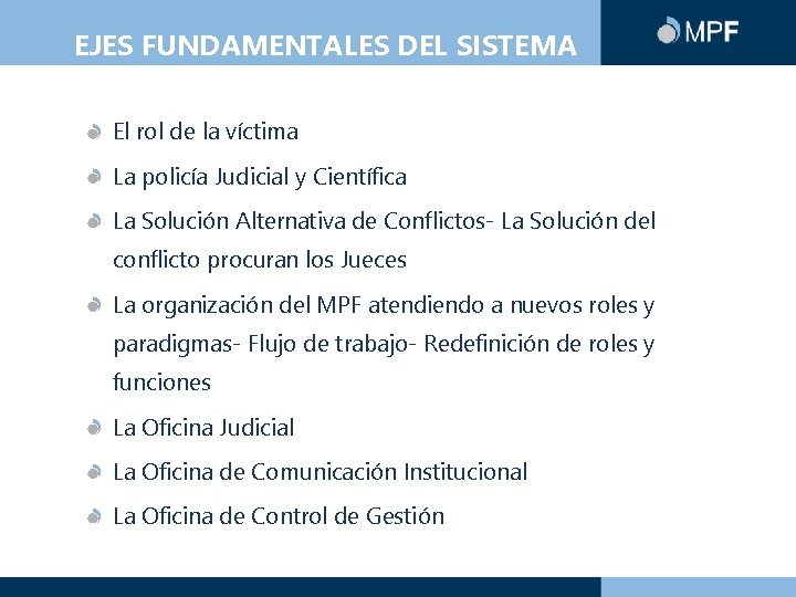 EJES FUNDAMENTALES DEL SISTEMA El rol de la víctima La policía Judicial y Científica