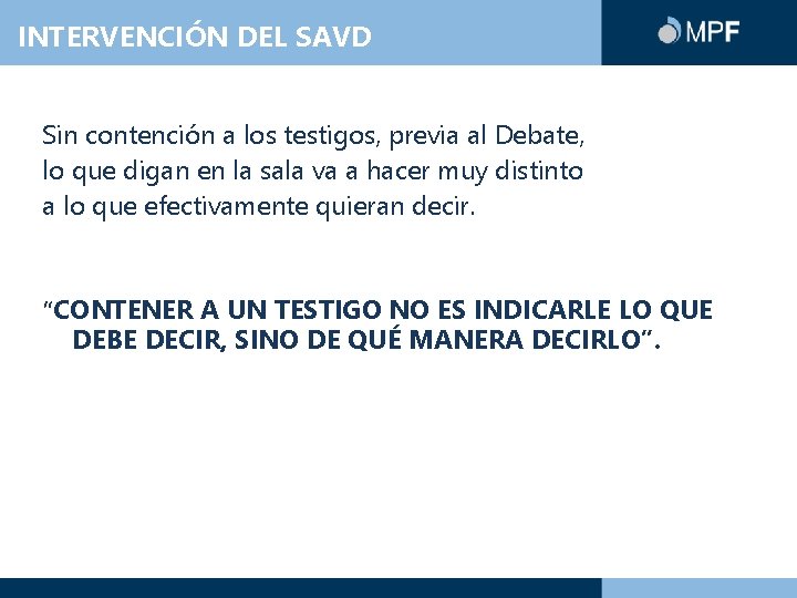 INTERVENCIÓN DEL SAVD Sin contención a los testigos, previa al Debate, lo que digan