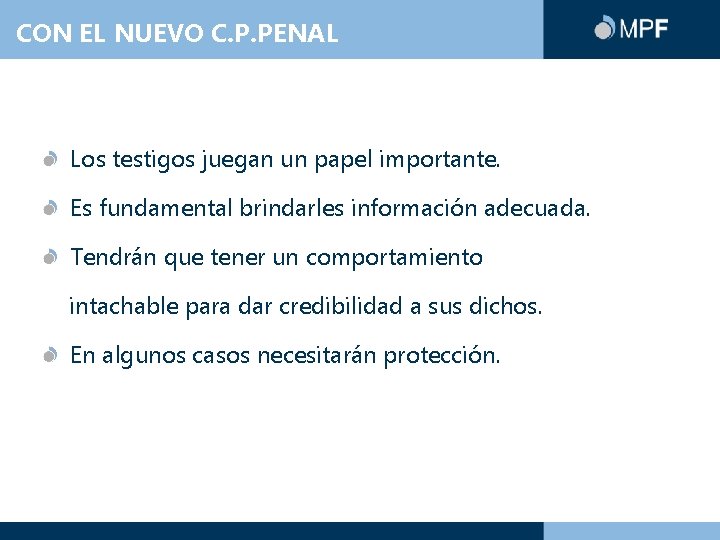 CON EL NUEVO C. P. PENAL Los testigos juegan un papel importante. Es fundamental