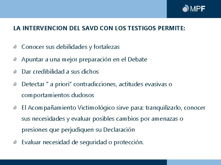 LA INTERVENCION DEL SAVD CON LOS TESTIGOS PERMITE: Conocer sus debilidades y fortalezas Apuntar