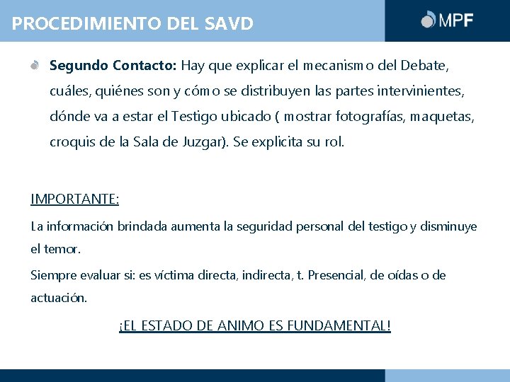 PROCEDIMIENTO DEL SAVD Segundo Contacto: Hay que explicar el mecanismo del Debate, cuáles, quiénes