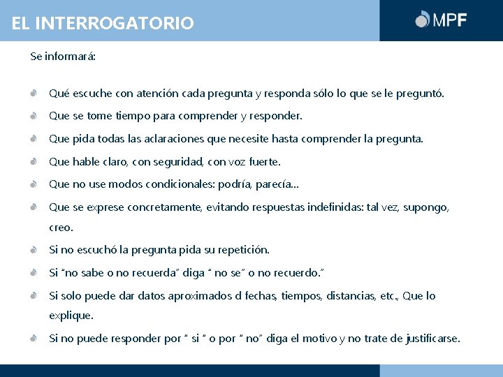 EL INTERROGATORIO Se informará: Qué escuche con atención cada pregunta y responda sólo lo